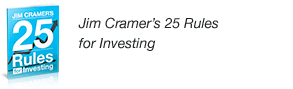 Jim Cramer's Twenty-Five Rules for Investing