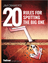 Jim Cramer’s 20 Rules to Spotting the Big One